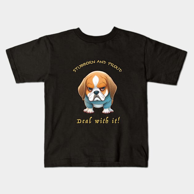 Dog Stubborn Deal With It Cute Adorable Funny Quote Kids T-Shirt by Cubebox